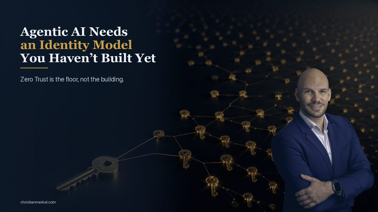Agentic AI Needs an Identity Model You Haven't Built Yet — Christian Merkel