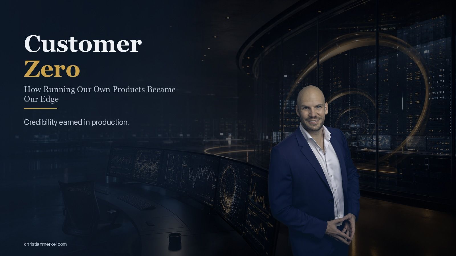 Customer Zero: How Running Our Own Products Became Our Edge — Christian Merkel